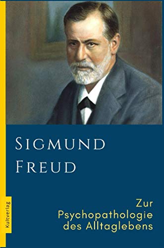 Zur Psychopathologie des Alltaglebens: Sigmund Freud